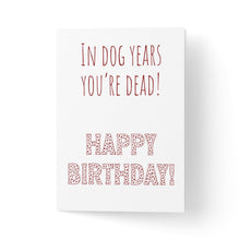 Încarcă imaginea în vizualizatorul Galerie, Felicitare amuzanta pentru ziua de nastere Dog years
